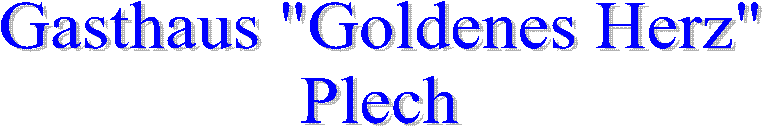 Gasthaus "Goldenes Herz"
Plech